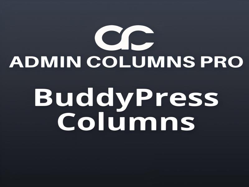 WP Admin Columns Pro – BuddyPress Columns 1.7插件