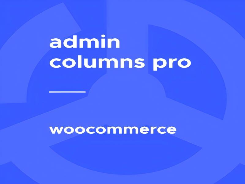 WP Admin Columns Pro WooCommerce 3.7.3插件