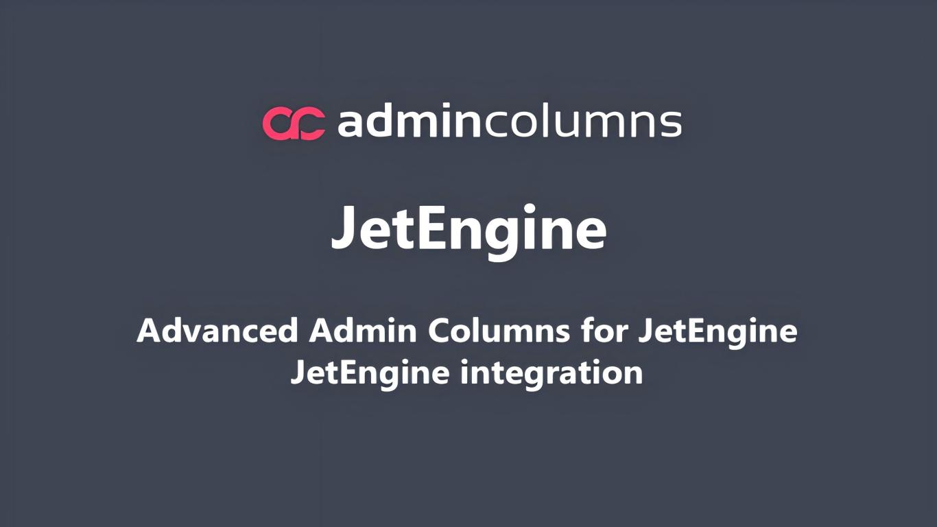 WP Advanced Admin Columns – JetEngine 1.0插件